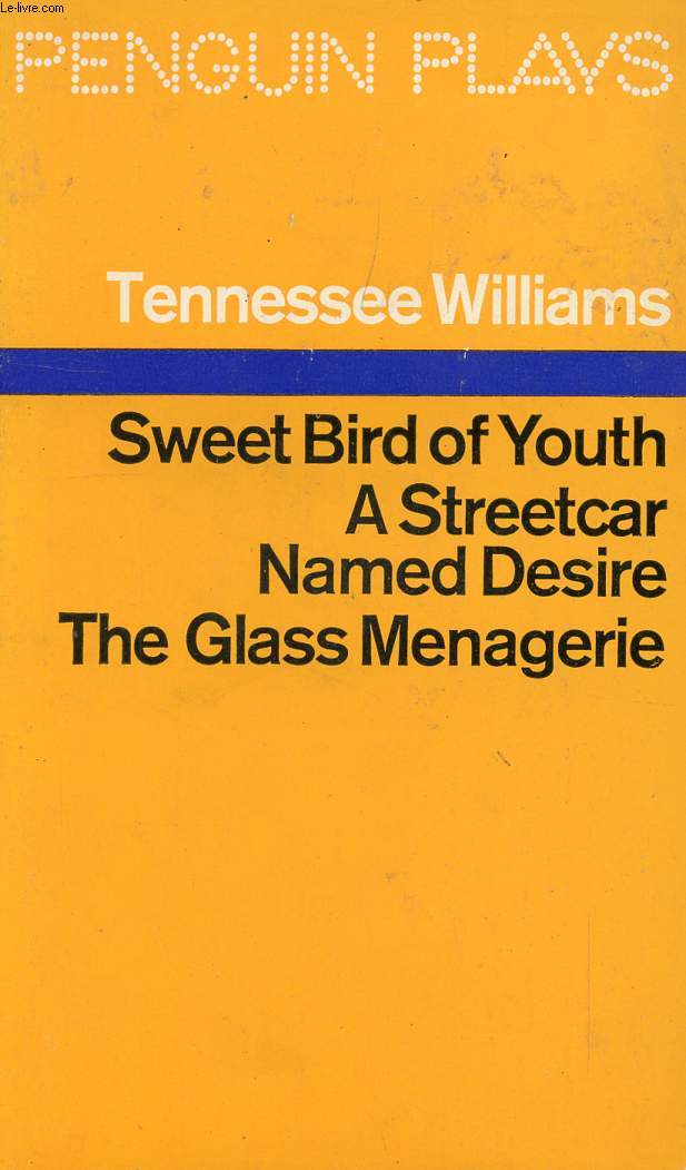 SWEET BIRD OF YOUTH, A STREETCAR NAMED DESIRE, THE GLASS MENAGERIE