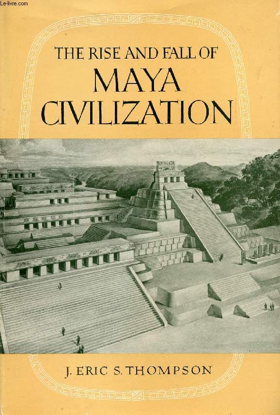 THE RISE AND FALL OF MAYA CIVILIZATION