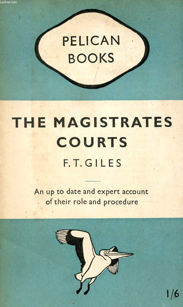 THE MAGISTRATES' COURTS, WHAT THEY DO, HOW THEY DO IT AND WHY