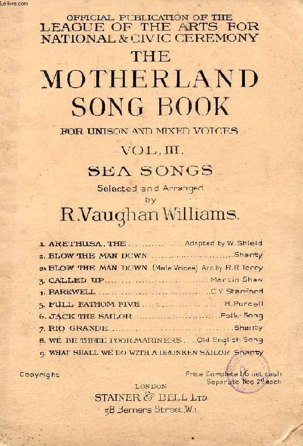THE MOTHERLAND SONG BOOK FOR UNISON AND MIXED VOICES, VOL. III, SEA SONGS