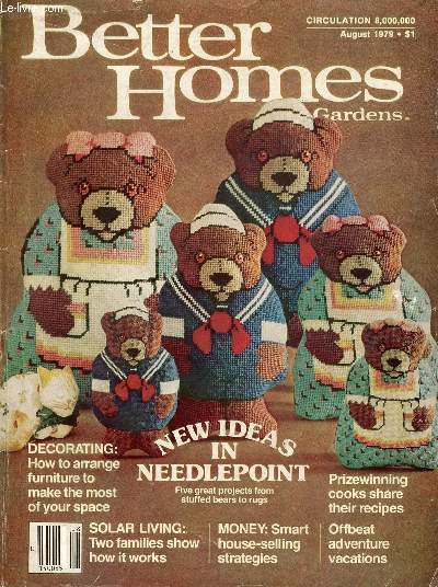 BETTER HOMES, GARDENS, AUG. 1979 (Contents: New ideas in needlepoint. How to arrange furniture to make the most of your space. Solar living, how it works. Smart house-selling strategies...)