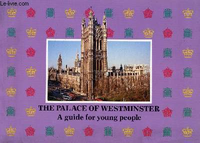 THE PALACE OF WESTMINSTER, A GUIDE FOR YOUNG PEOPLE
