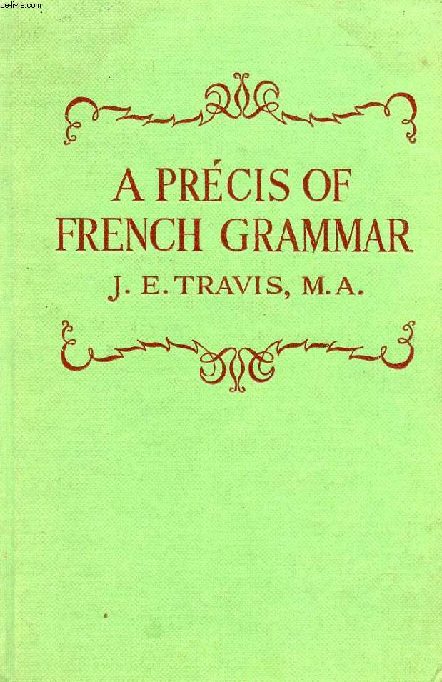 A PRECIS OF FRENCH GRAMMAR