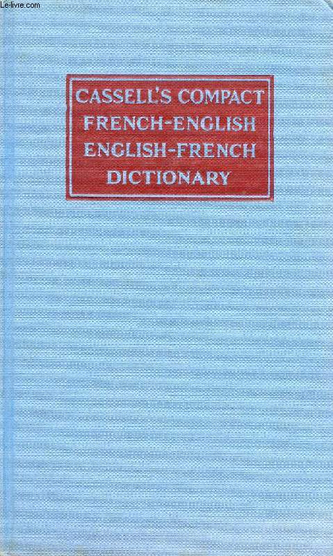 CASSELL'S FRENCH-ENGLISH, ENGLISH-FRENCH COMPACT DICTIONARY, WITH PHONETIC SYMBOLS