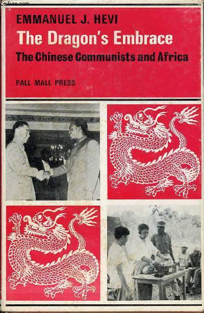 THE DRAGON'S EMBRACE, THE CHINESE COMMUNISTS AND AFRICA