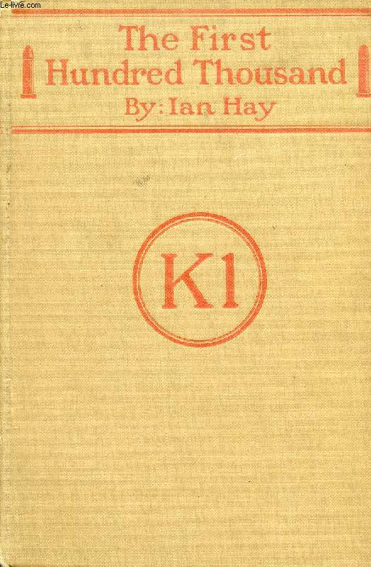 THE FIRST HUNDRED THOUSAND, BEING THE UNOFFICIAL CHRONICLE OF A UNIT OF 'K (1)'