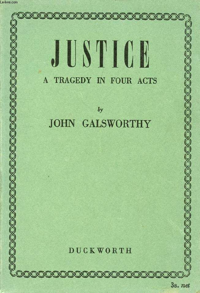 JUSTICE, A TRAGEDY IN FOUR ACTS