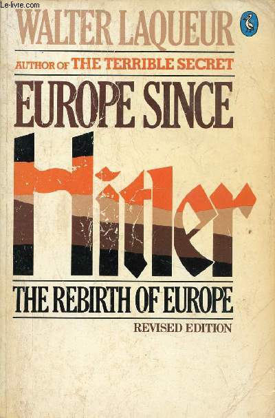EUROPE SINCE HITLER, THE REBIRTH OF EUROPE