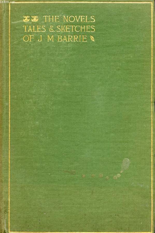 THE NOVELS, TALES AND SKETCHES OF J. M. BARRIE, VOL. II, WHEN A MAN'S SINGLE