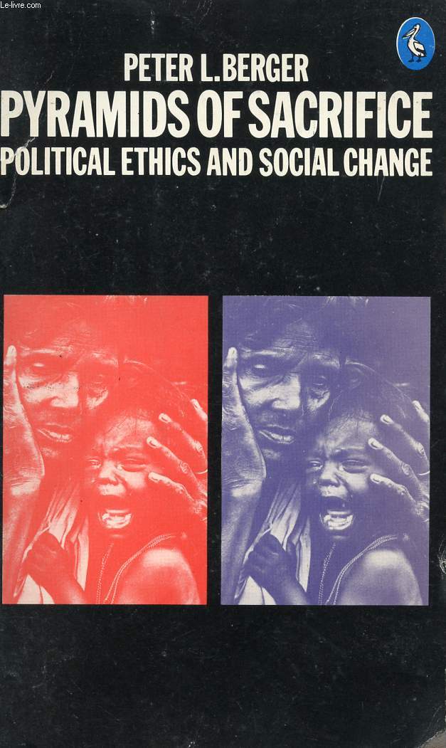 PYRAMIDS OF SACRIFICE, POLITICAL ETHICS AND SOCIAL CHANGE