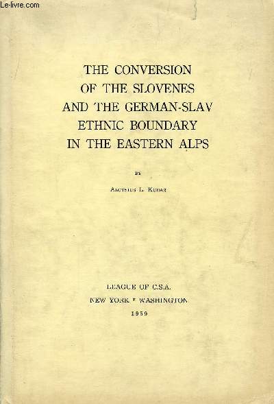 THE CONVERSION OF THE SLOVENES AND THE GERMAN-SLAV ETHNIC BOUNDARY IN THE EASTERN ALPS