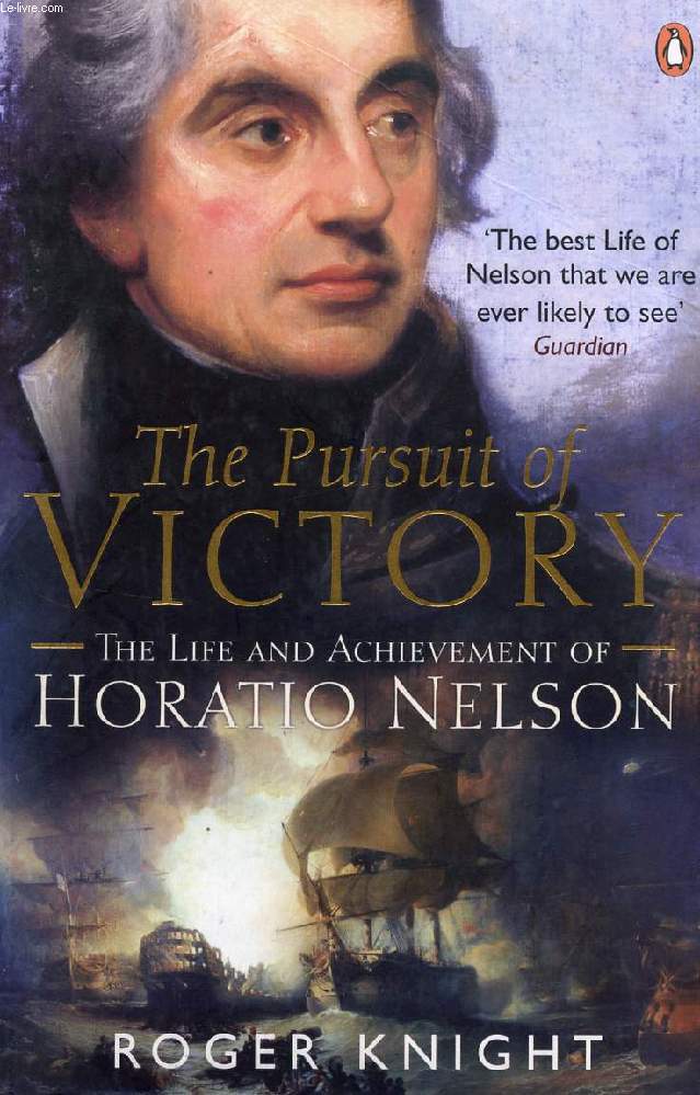 THE PURSUIT OF VICTORY, THE LIFE AND ACHIEVMENT OF HORATIO NELSON