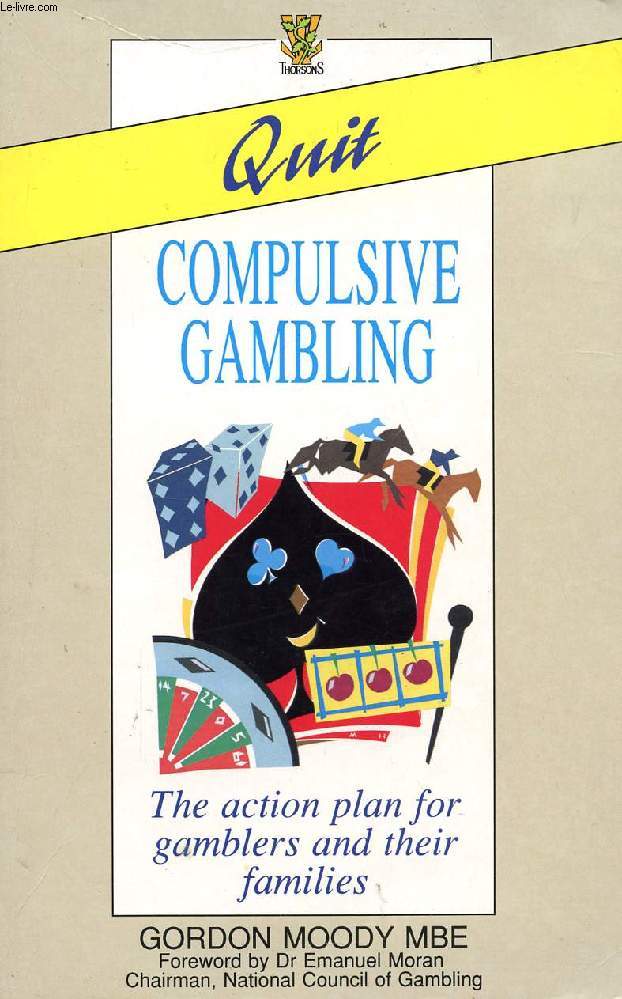 QUIT COMPULSIVE GAMBLING, THE ACTION PLAN FOR GAMBLERS AND THEIR FAMILIES