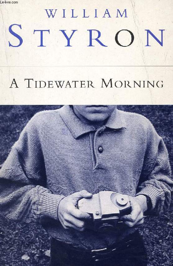 A TIDEWATER MORNING, THREE TALES FROM YOUTH