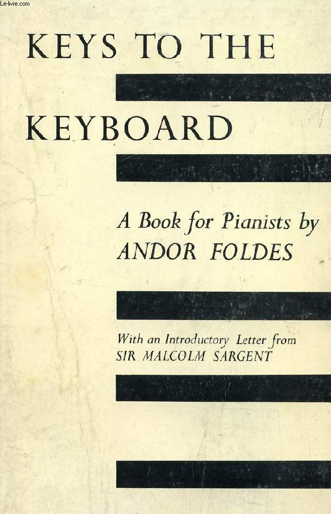 KEYS TO THE KEYBOARD, A BOOK FOR PIANISTS
