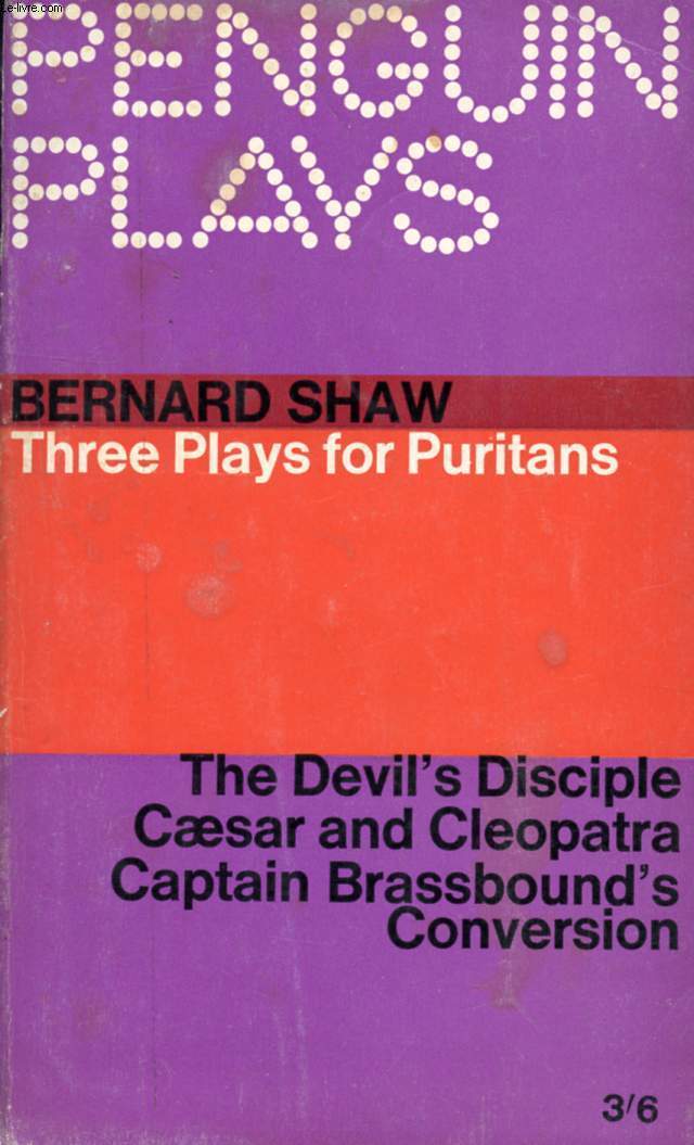 THREE PLAYS FOR PURITANS: THE DEVIL'S DUSCIPLINE, CAESAR AND CLEOPATRA, CAPTAIN BRASSBOUND'S CONVERSION