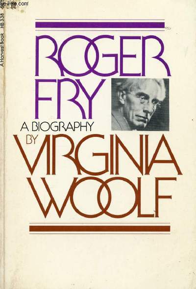 ROGER FRY, A BIOGRAPHY