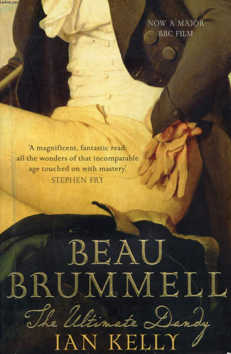 BEAU BRUMMEL, THE ULTIMATE DANDY