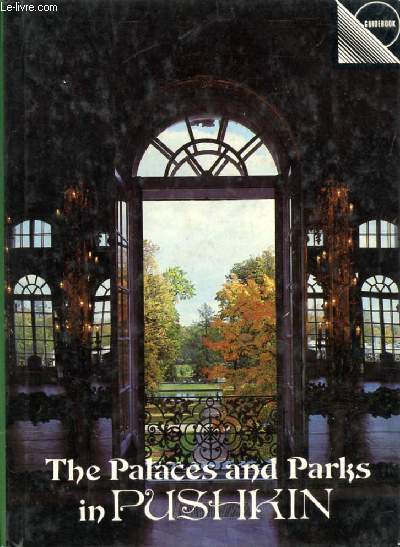THE PALACES AND PARKS IN PUSHKIN (A GUIDE)