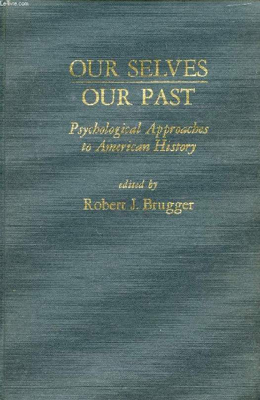 OUR SELVES / OUR PAST, PSYCHOLOGICAL APPROACHES TO AMERICAN HISTORY