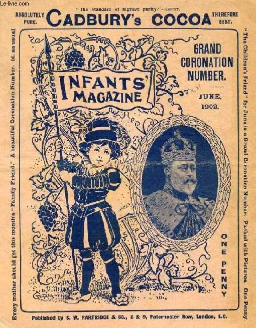 THE INFANT'S MAGAZINE, JUNE 1902 (Contents: From Cradle to Crown, The Life of our King and Queen. Our King and the Poor Boy. The First Baby. A Roayl Pick-a-Back. A Royal Baby Carriage...)