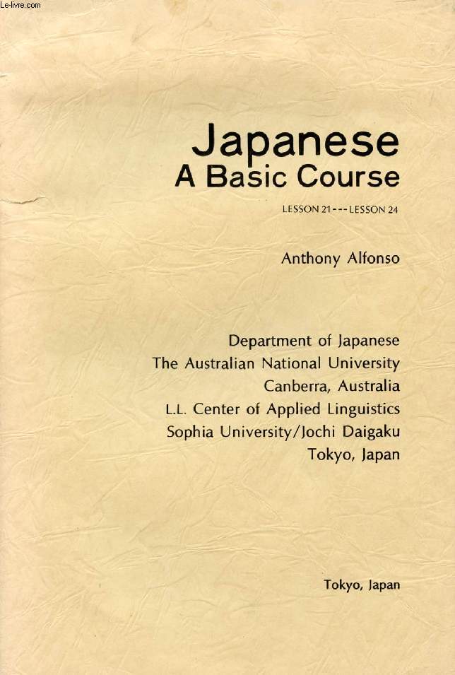 JAPANESE, A BASIC COURSE, LESSON 21 - LESSON 24