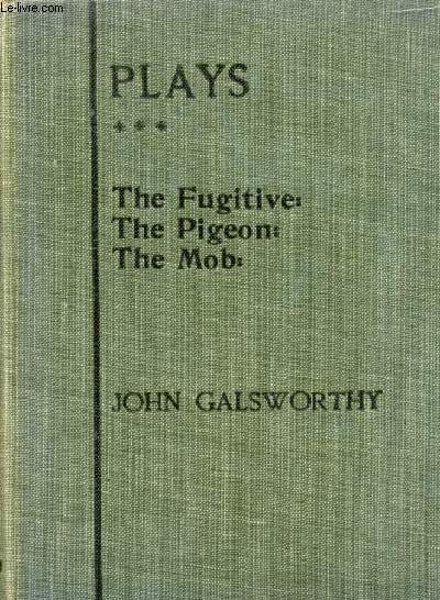 PLAYS: THIRD SERIES (THE FUGITIVE, THE PIGEON, THE MOB)