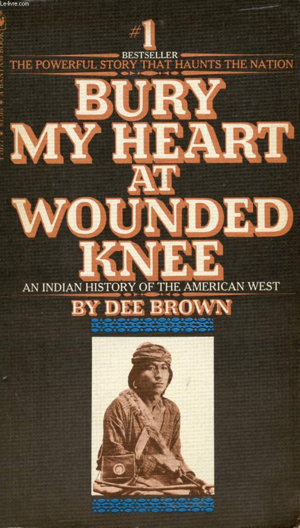 BURY MY HEART AT WOUNDED KNEE
