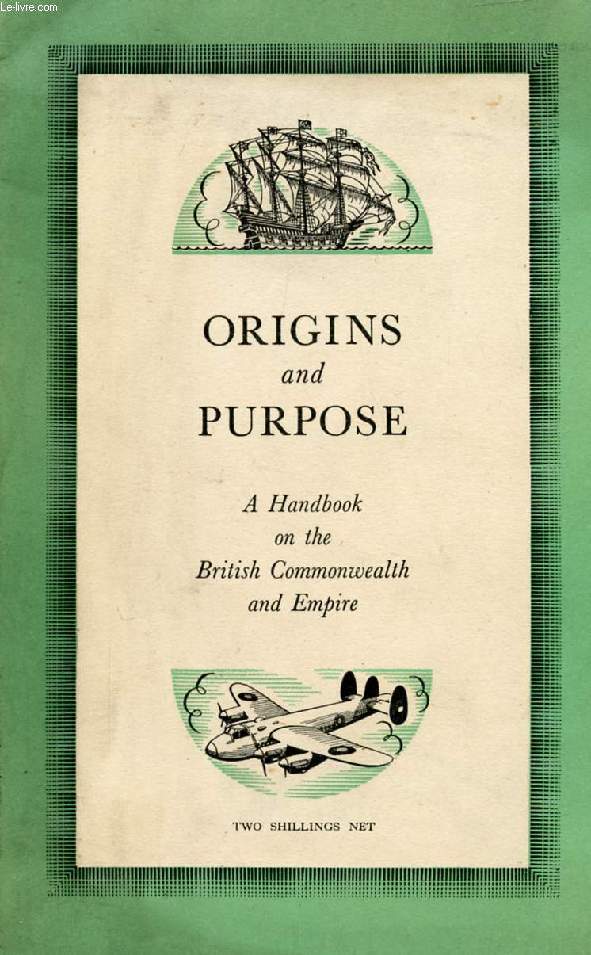 ORIGINS AND PURPOSE, A HANDBOOK ON THE BRITISH COMMONWEALTH AND EMPIRE