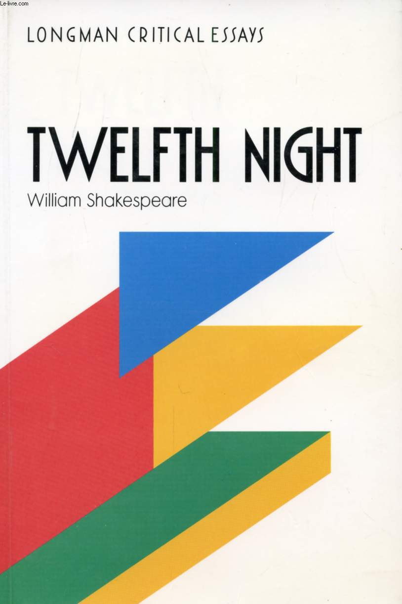 TWELFTH NIGHT, WILLIAM SHAKESPEARE (LONGMAN CRITICAL ESSAYS)
