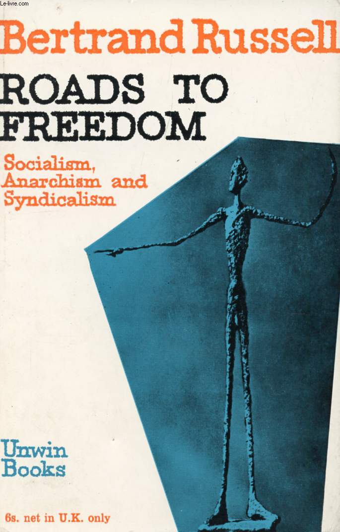 ROADS TO FREEDOM, SOCIALISM, ANARCHISM, AND SYNDICALISM