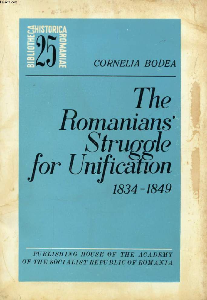 THE ROMANIAN'S STRUGGLE FOR UNIFICATION - 1834-1849