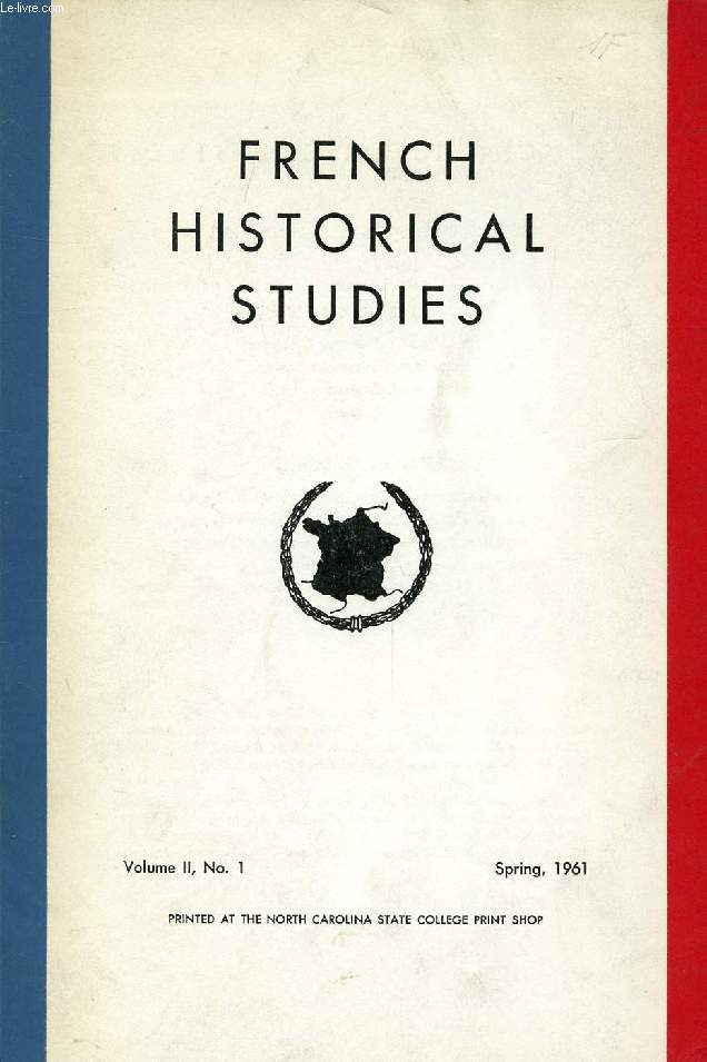 FRENCH HISTORICAL STUDIES, VOL. II, N 1, SPRING 1961 (Contents: Letters from Liberated France, By Crane Brinton. The Effects of World War II on French Society and Politics, By Stanley Hoffmann. The Breton Association and the Press: Propaganda...)
