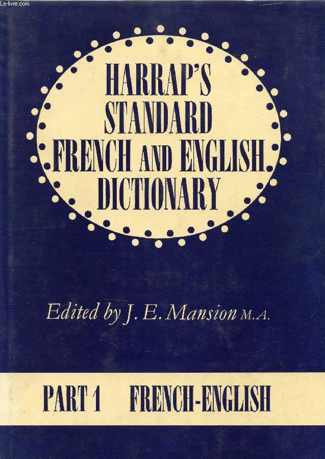 HARRAP'S STANDARD FRENCH AND ENGLISH DICTIONARY, VOLUME 1: FRENCH-ENGLISH