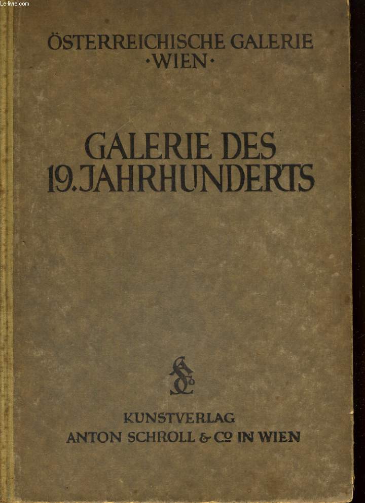 STERREISCHICHE GALERIE/WIEN. GALERIE DES NEUNZEHNTEN JAHRUNDERTS IM OBEREN BELVEDERE MIT 455 ABBILDUNGEN.