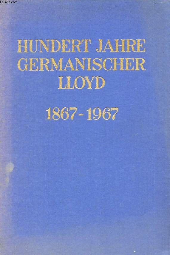 HUNDERT JAHRE GERMANISCHER LLOYD, 1867-1967