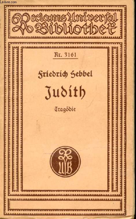 JUDITH, Eine Tragdie in Fnf Akten
