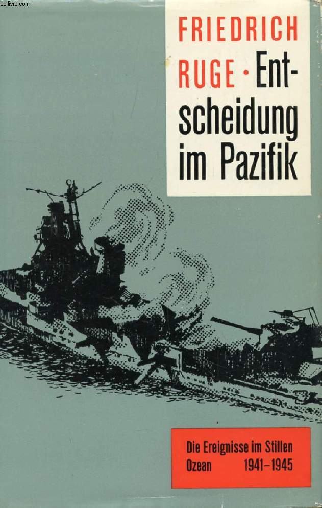 ENTSCHEIDUNG IM PAZIFIK, DIE EREIGNISSE IM STILLEN OZEAN 1941-1945