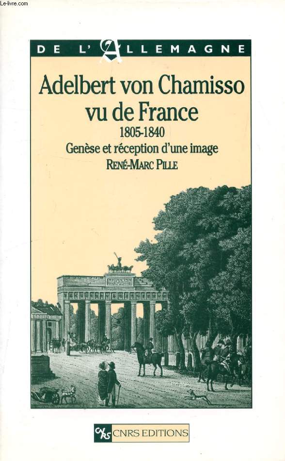 ADELBERT VON CHAMISSO VU DE FRANCE, 1805-1840, GENESE ER RECEPTION D'UNE IMAGE