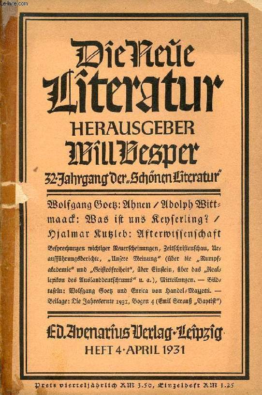 DIE SCHNE LITERATUR, 32. JAHRG., HEFT 4, APRIL 1931 (Inhalt: Wolfgang Goetz: Ahnen. Adolph Wittmaack, Was ist uns Keyserling ? Hjalmar Kutzleb, Afterwissenschaft...)