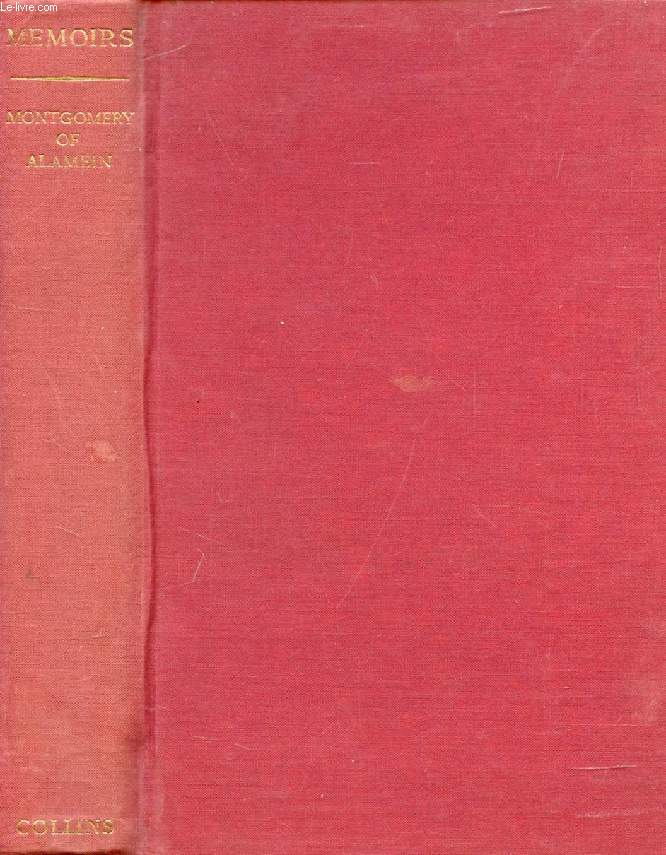 THE MEMOIRS OF FIELD-MARSHAL THE VISCOUNT MONTGOMERY OF ALAMEIN, K.G.