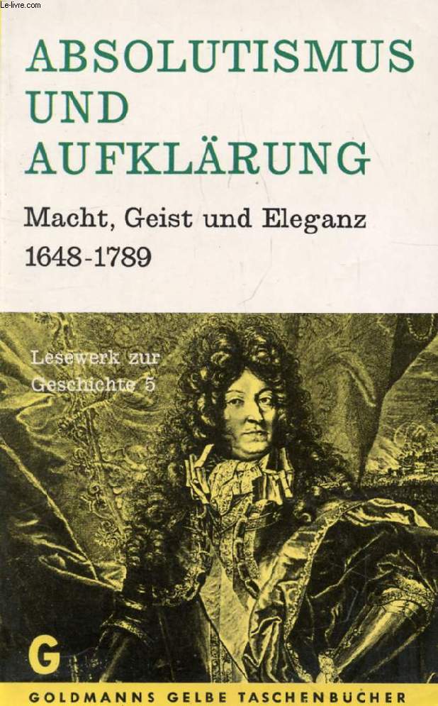 ABSOLUTISMUS UND AUFKLRUNG, Macht, Geist und Eleganz, 1648-1789