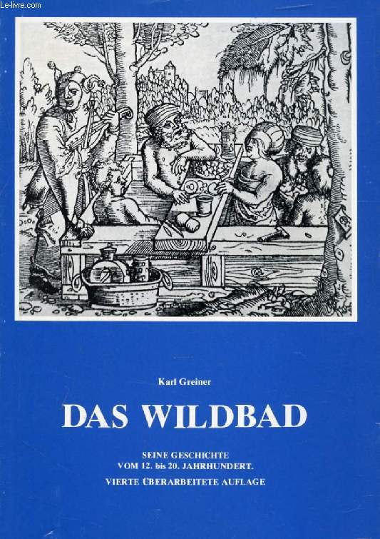 DAS WILDBAD, Seine Geschichte vom 12. bis zum 20. Jahrhundert