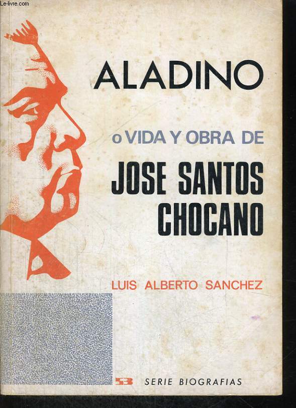ALADINO, O VIDA Y OBRA DE JOSE SANTOS CHOCANO