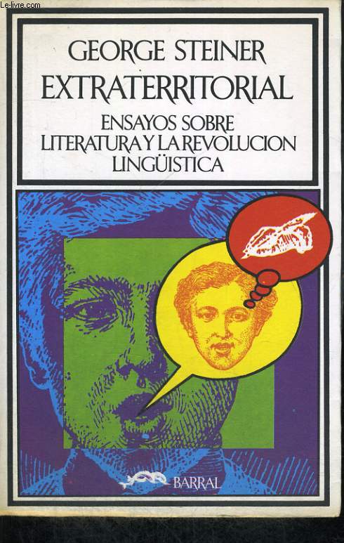 EXTRATERRITORIAL, ENSAYOS SOBRE LITERATURA Y LA REVOLUTION LINGUISTICA.