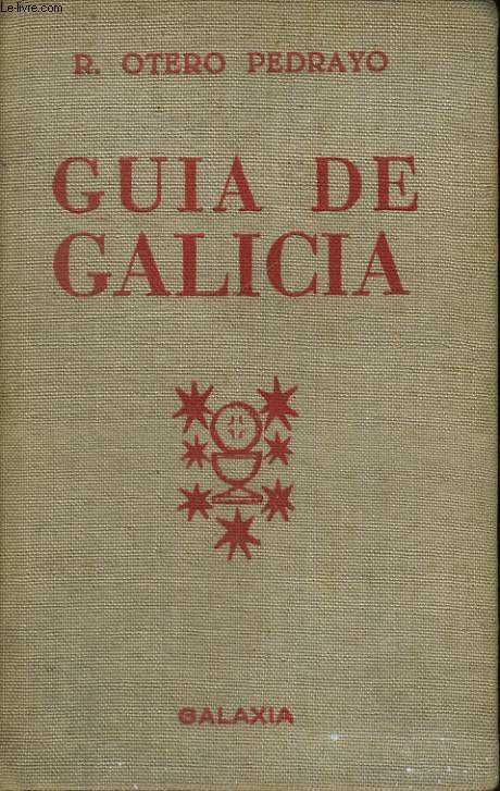 GUIA DE GALICIA, GEOGRAFIA, HISTORIA, VIDA ECONOMICA, LITERATURA Y ARTE, ITINERARIOS