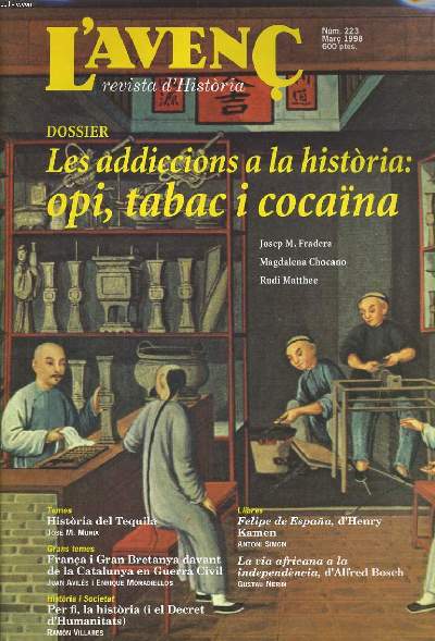 L'AVENC, REVISTA D'HISTORIA, N223, MARC 1998, DOSSIER: LES ADICCIONS A LA HISTORIA: OPI, TABAC I COCAINA peR JOSEP M. FRADERA, MAGDALENA CHOCANO..., HISTORIA DEL TEQUILA per JOSE M. MURIA.