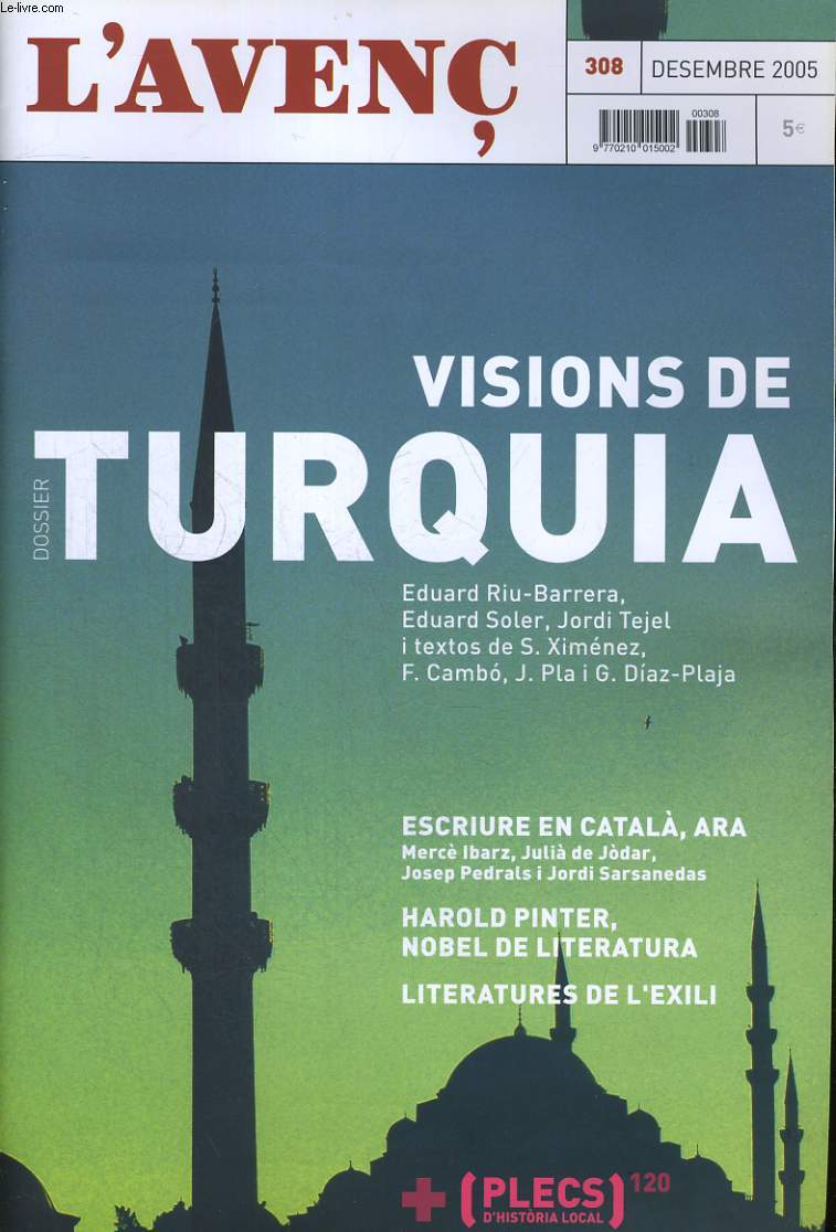 L'AVENC, N308, DESEMBRE 2005, DOSSIER: VISIONS DE TURQUIA. D'ATATURK A LA UNIO EUROPEA per EDUARD RIU-BARRERA. SOCIS O MEMBRES? QUARANTA-DOS ANYS AMB LA MATEIXA PREGUNTA per EDUARD SOLER. TURQUIA I EL REPTE KURD per JORDI TEJEL...