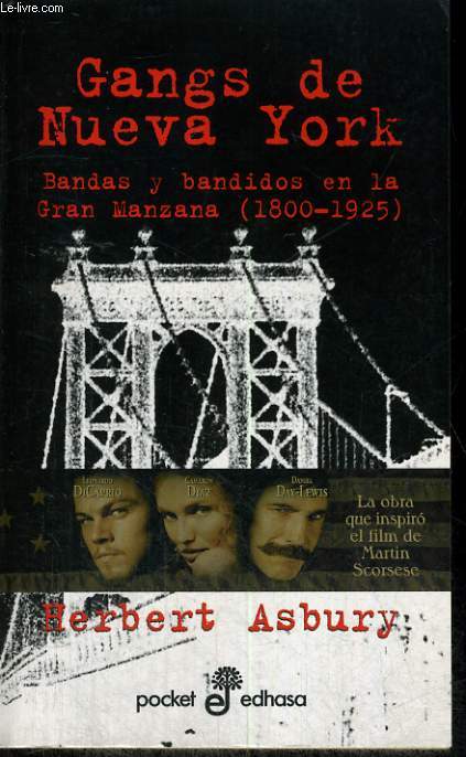 GANGS DE NEUVA YORK. BANDAS Y BANDIDOS EN LA GRAN MANZANA (1800-1925)