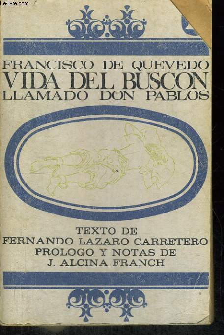 VIDA DEL BUSCON LLAMADO DON PABLOS. TEXTO DE FERNANDO LAZARO CARRETERO. PROLOGO Y NOTAS DE J. ALCINA FRANCH.